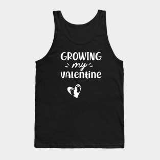 Pregnancy - Growing my valentine Tank Top